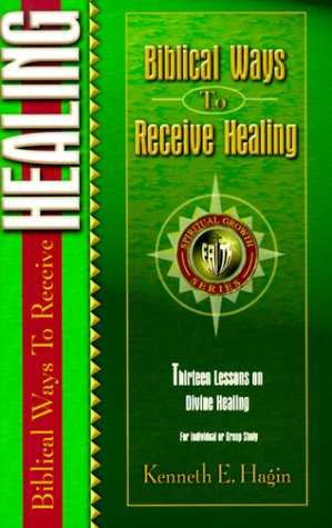 Biblical Ways to Receive Healing (Spiritual Growth) - Kenneth E. Hagin - Books - Faith Library Publications - 9780892760749 - March 1, 2003