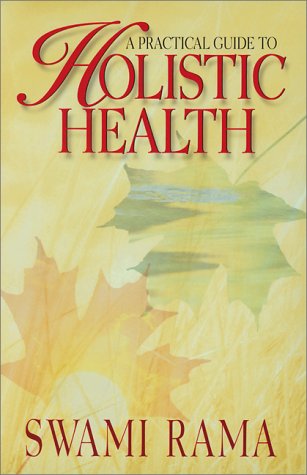 A Practical Guide to Holistic Health - Rama Swami - Books - Himalayan Institute Press - 9780893891749 - February 8, 1999