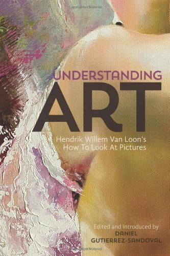 Cover for Hendrik Willem Van Loon · Understanding Art: Hendrik Willem Van Loon's How to Look at Pictures (Pocketbok) (2013)