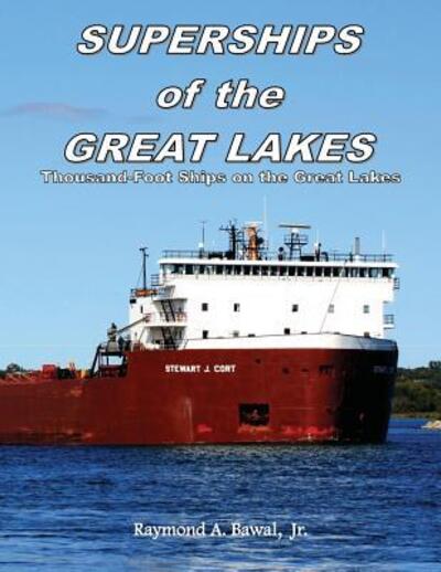 Cover for Raymond A. Bawal · Superships of the Great Lakes thousand-foot ships on the Great Lakes (Book) [1st edition] (2013)