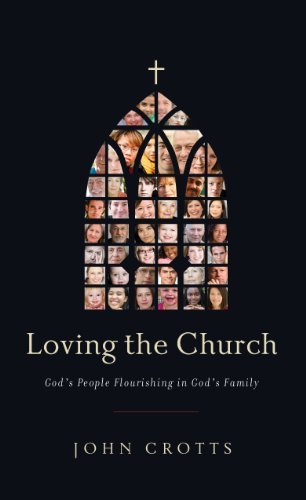 Cover for John Crotts · Loving the Church: God's People Flourishing in God's Family (Paperback Book) (2010)