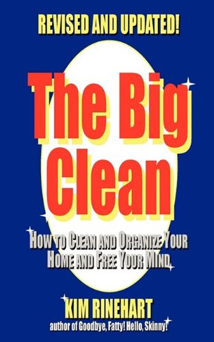 Cover for Kim Rinehart · The Big Clean: How to Clean and Organize Your Home and Free Your Mind (Revised and Updated) (Paperback Book) (2009)