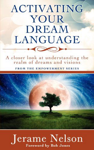 Cover for Jerame Nelson · Activating Your Dream Language: a Closer Look at Understanding the Realm of Dreams and Visions (Paperback Book) (2012)