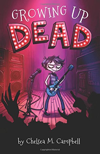 Cover for Chelsea M. Campbell · Growing Up Dead (Paperback Book) [1st edition] (2014)