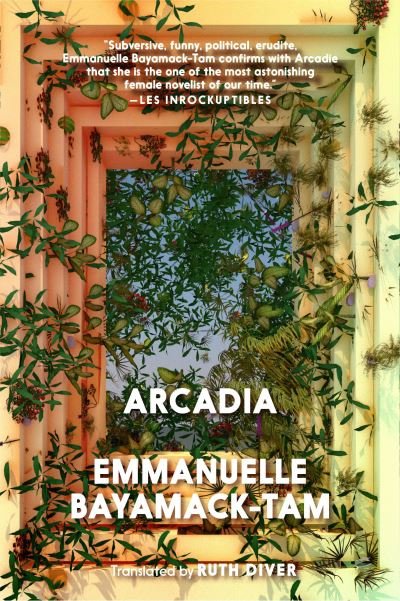 Cover for Emmanuelle Bayamack-Tam · Arcadia (Paperback Book) (2021)