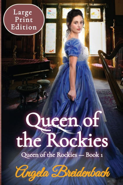 Cover for Angela Breidenbach · Queen of the Rockies Large Print: Queen of the Rockies Series - Book 1 (Paperback Book) [Large type / large print edition] (2021)