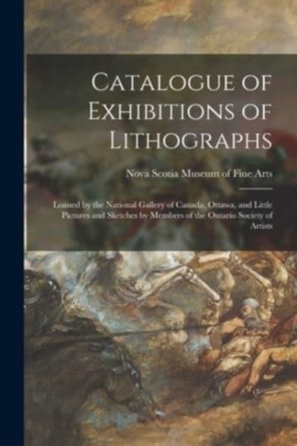 Cover for Nova Scotia Museum of Fine Arts · Catalogue of Exhibitions of Lithographs [microform] (Paperback Book) (2021)