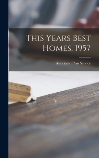 Cover for Associated Plan Service · This Years Best Homes, 1957 (Hardcover Book) (2021)