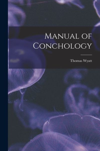 Cover for Thomas Wyatt · Manual of Conchology (Book) (2022)