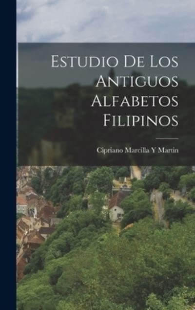 Cover for Cipriano Marcilla y. Martin · Estudio de Los Antiguos Alfabetos Filipinos (Book) (2022)