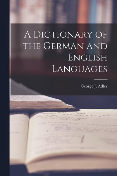 Cover for George J. Adler · Dictionary of the German and English Languages (Book) (2022)