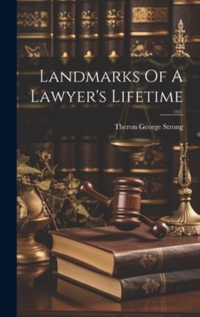 Cover for Theron George Strong · Landmarks of a Lawyer's Lifetime (Book) (2023)