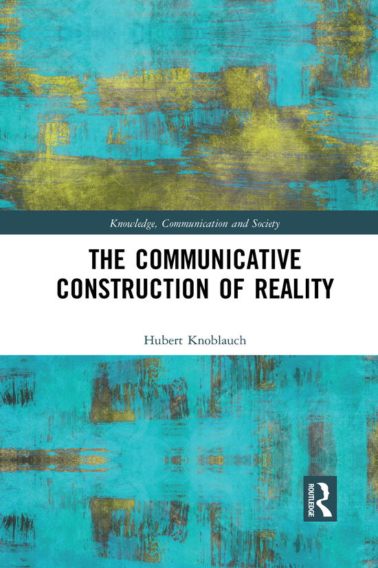 Cover for Hubert Knoblauch · The Communicative Construction of Reality - Knowledge, Communication and Society (Paperback Book) (2021)