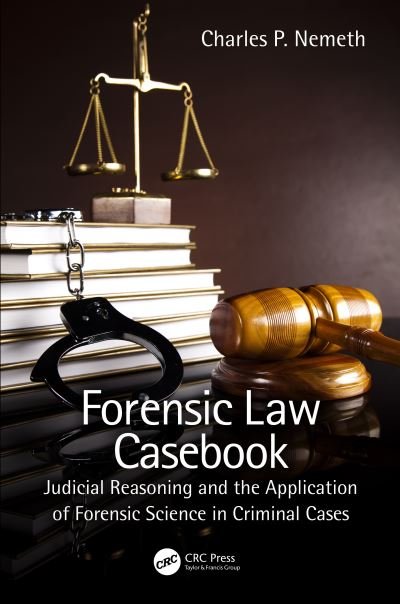Cover for Nemeth, Charles P. (Franciscan University of Steubenville, USA) · Forensic Law Casebook: Judicial Reasoning and the Application of Forensic Science in Criminal Cases (Hardcover bog) (2023)