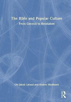 Cover for Ole Jakob Løland · The Bible and Popular Culture: From Genesis to Revelation (Hardcover Book) (2025)