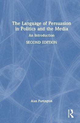 Cover for Partington, Alan (University of Bologna, Italy) · The Language of Persuasion in Politics and the Media: An Introduction (Hardcover Book) (2025)