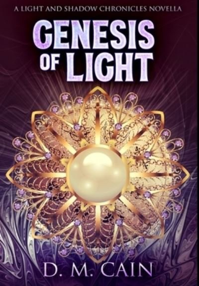 Cover for D M Cain · Genesis of Light (Gebundenes Buch) (2021)