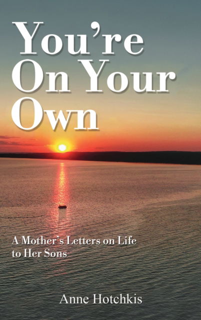 Cover for Anne Hotchkis · You're On Your Own: A Mother's Letters on Life to Her Sons (Paperback Book) (2024)