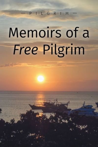 Cover for Pilgrim · Memoirs of a Free Pilgrim (Pocketbok) (2021)