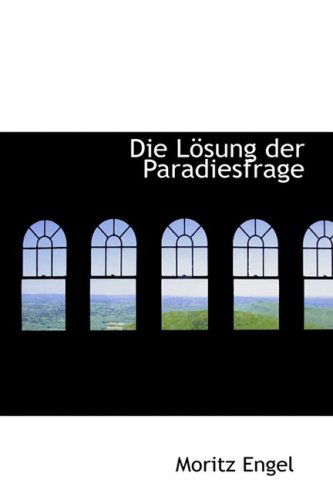 Cover for Moritz Engel · Die Lösung Der Paradiesfrage (Paperback Book) (2009)