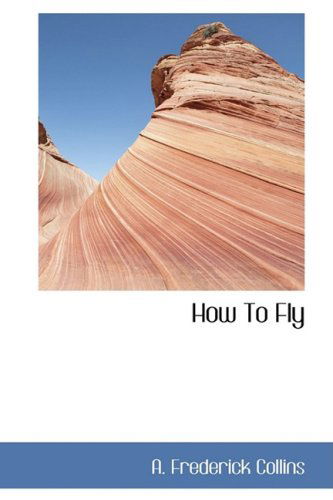 Cover for A. Frederick Collins · How to Fly (Paperback Book) (2009)