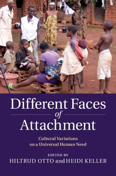 Cover for Hiltrud Otto · Different Faces of Attachment: Cultural Variations on a Universal Human Need (Innbunden bok) (2014)