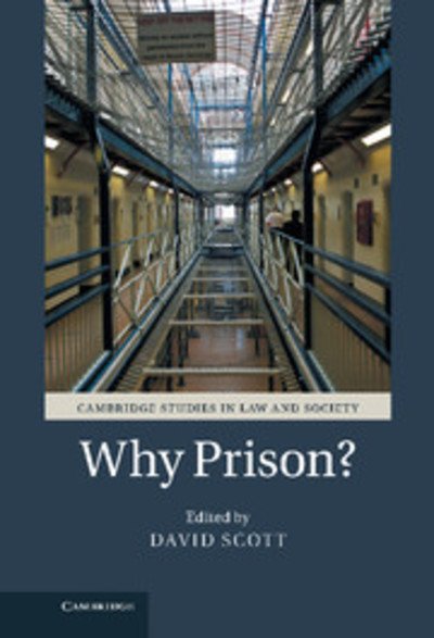 Cover for David Scott · Why Prison? - Cambridge Studies in Law and Society (Gebundenes Buch) (2013)