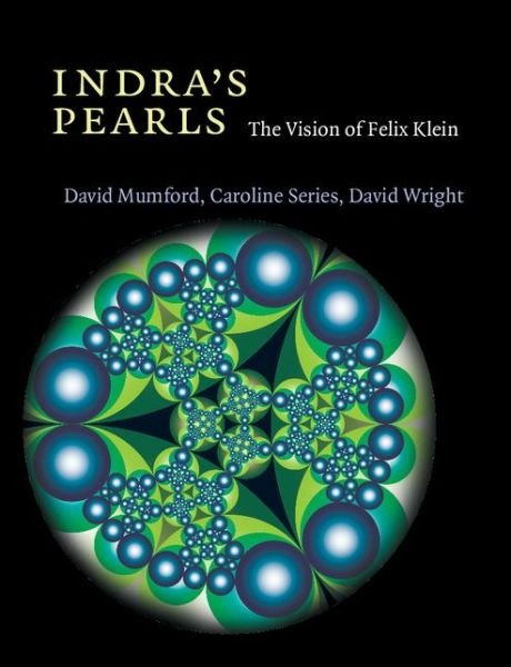 Cover for Mumford, David, QC (Brown University, Rhode Island) · Indra's Pearls: The Vision of Felix Klein (Paperback Book) (2015)
