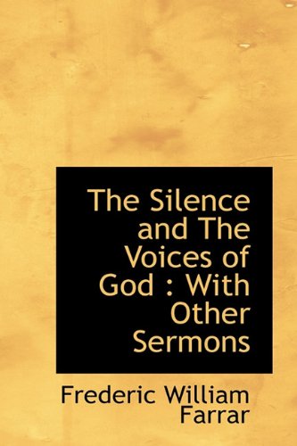 Cover for Frederic William Farrar · The Silence and the Voices of God: with Other Sermons (Paperback Book) (2009)