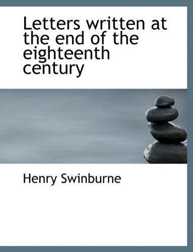 Cover for Henry Swinburne · Letters Written at the End of the Eighteenth Century (Hardcover Book) (2009)