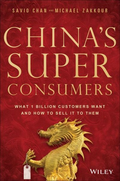 Cover for Savio Chan · China's Super Consumers: What 1 Billion Customers Want and How to Sell it to Them (Hardcover Book) (2014)