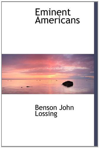 Cover for Benson John Lossing · Eminent Americans (Hardcover Book) [First edition] (2010)