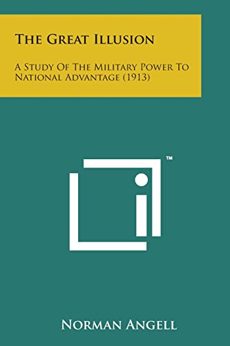 Cover for Norman Angell · The Great Illusion: a Study of the Military Power to National Advantage (1913) (Taschenbuch) (2014)