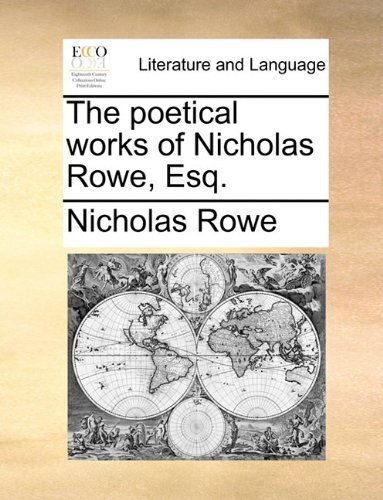 Cover for Nicholas Rowe · The Poetical Works of Nicholas Rowe, Esq. (Paperback Bog) (2010)
