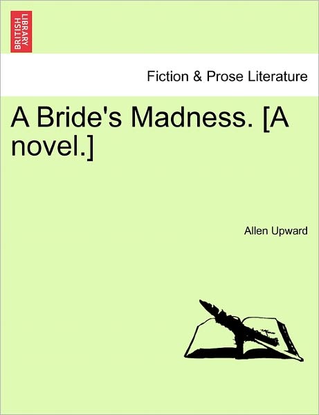 Cover for Allen Upward · A Bride's Madness. [a Novel.] (Pocketbok) (2011)