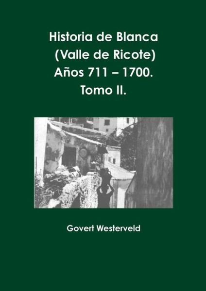 Cover for Govert Westerveld · Historia De Blanca (Valle De Ricote), Lugar Más Islamizado De La Región Murciana. Años 711 - 1700. Tomo Ii. (Volume 2) (Spanish Edition) (Paperback Book) [Spanish edition] (2014)