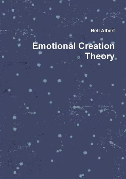 Cover for Bell Albert · Emotional Creation Theory (Paperback Bog) (2014)
