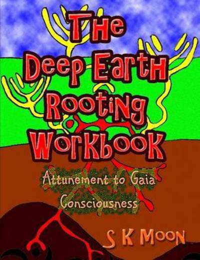 Cover for Storm Khandro Moon · The Deep Earth Rooting Workbook - Attunement to Gaia Consciousness (Paperback Book) (2015)