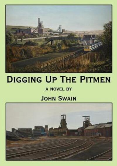 Cover for John Swain · Digging Up The Pitmen (Paperback Book) (2016)