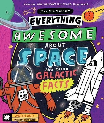 Cover for Mike Lowery · Everything Awesome About Space and Other Galactic Facts! (Innbunden bok) (2021)