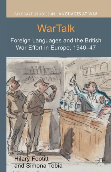 Hilary Footitt · WarTalk: Foreign Languages and the British War Effort in Europe, 1940-47 - Palgrave Studies in Languages at War (Paperback Book) [1st ed. 2013 edition] (2013)