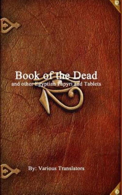 Book of the Dead and other Egyptian Papyri and Tablets - V/A - Books - Lulu.com - 9781365050749 - April 15, 2016