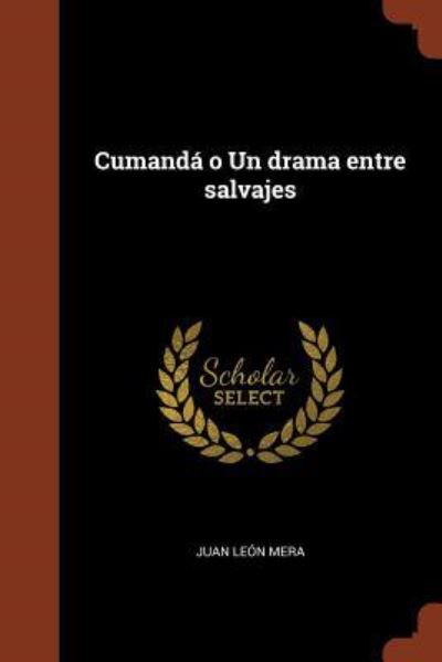 Cover for Juan Leon Mera · Cumand o Un drama entre salvajes (Paperback Book) (2017)