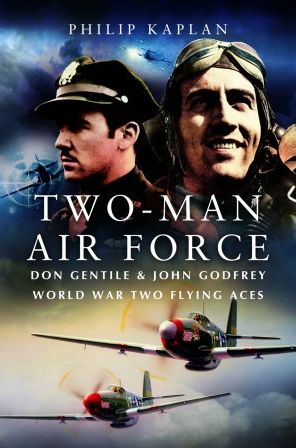 Cover for Philip Kaplan · Two-Man Air Force: Don Gentile &amp; John Godfrey: World War II Flying Legends (Paperback Book) (2023)