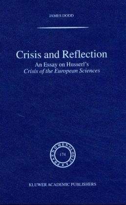 J. Dodd · Crisis and Reflection: An Essay on Husserl's Crisis of the European Sciences - Phaenomenologica (Hardcover Book) [2004 edition] (2004)