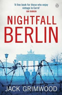 Cover for Jack Grimwood · Nightfall Berlin: ‘For those who enjoy vintage Le Carre’ Ian Rankin - Tom Fox Trilogy (Paperback Book) (2018)