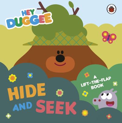 Cover for Hey Duggee · Hey Duggee: Hide and Seek: A Lift-the-Flap Book - Hey Duggee (Board book) (2022)