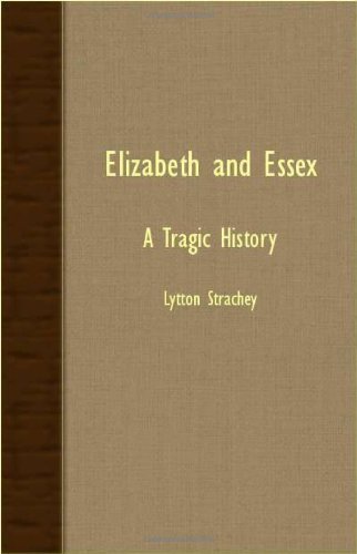 Cover for Lytton Strachey · Elizabeth and Essex - a Tragic History (Pocketbok) (2007)
