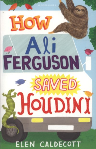 How Ali Ferguson Saved Houdini - Elen Caldecott - Books - Bloomsbury Publishing PLC - 9781408805749 - July 5, 2010