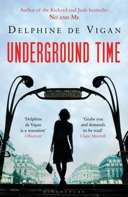 Underground Time - Delphine de Vigan - Books - Bloomsbury Publishing PLC - 9781408821749 - February 2, 2012